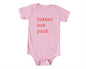 Better Not Pout Graphic Baby Onesie